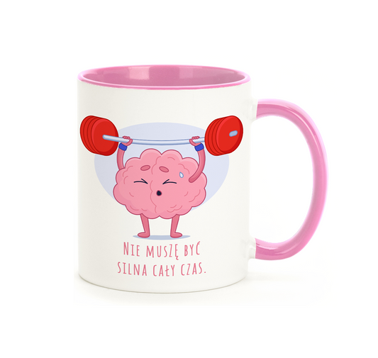 Kubek "Nie muszę być silna cały czas." - Różowy