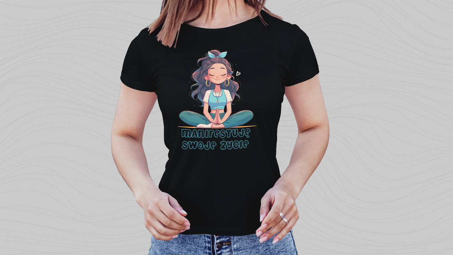 Koszulka Damska „Manifestuję Swoje Życie” – Intencja. Moc. Wolność.