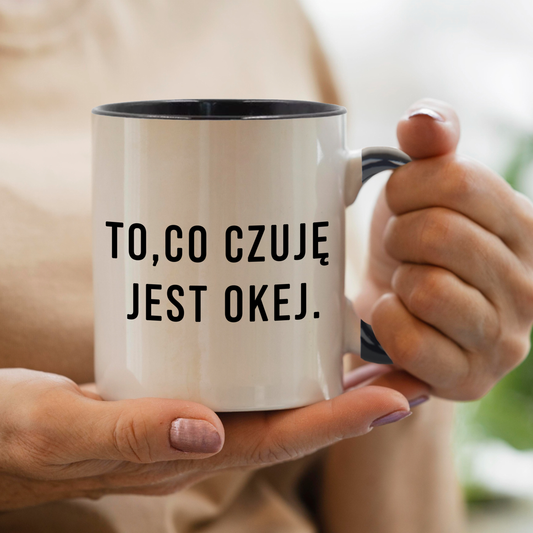 Kubek "To, co czuję, jest okej."