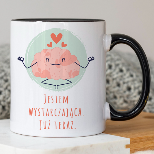 Kubek "Jestem Wystarczająca. Już Teraz."