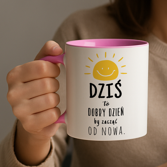 Kubek "Dziś to idealny dzień by zacząć od nowa." - Różowy