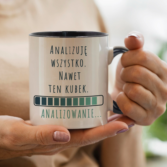 Kubek "Analizuję Wszystko. Nawet Ten Kubek."