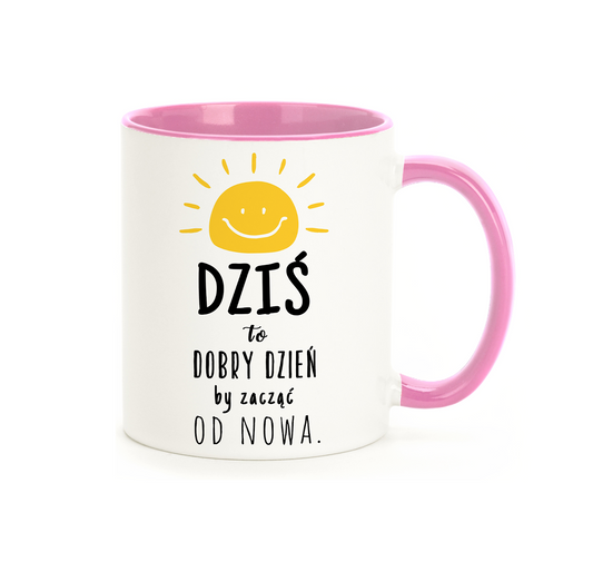 Kubek "Dziś to idealny dzień by zacząć od nowa." - Różowy
