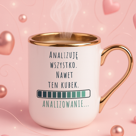 Kubek Elegant "Analizuję wszystko. nawet ten kubek."